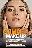SOMMER MAKE UP SCHMINKANLEITUNG DIY GLOW & PARTY-LOOK: Makeup Artist Beauty Buch So hält dein...