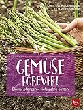 Gemüse forever!: Einmal pflanzen - viele Jahre ernten (BLV Selbstversorgung)
