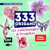 333 Origami | Das Bastelbuch: Das Projektebuch mit 111 Bastel- und Faltanleitungen - DIYs aus...