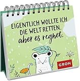 Eigentlich wollte ich die Welt retten, aber es regnet.: Sprüche für jeden Tag | Aufsteller und...