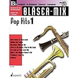 Bläser-Mix: Pop Hits. B-Instrumente (Trompete, Klarinette, Sopran-Saxophon, Tenor-Saxophon)....