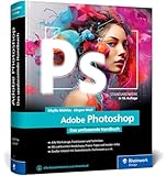 Adobe Photoshop: Das umfassende Standardwerk zur Bildbearbeitung. Über 1.000 Seiten geballtes...