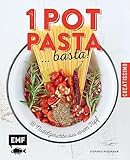 One Pot Pasta ... basta!: 30 Nudelgerichte aus einem Topf (Creatissimo)