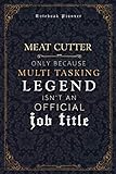 Meat Cutter Only Because Multi Tasking Legend Isn't An Official Luxury Job Title Working Cover...
