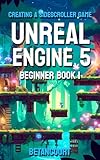 Creating a Sidescroller Game: Unreal Engine 5: Beginner Book 1 (English Edition)