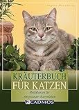 Kräuterbuch für Katzen: Heilpflanzen für ein gesundes Katzenleben (Cadmos Katzenpraxis)