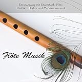Flöte Musik - Entspannung mit Shakuhachi Flöte, Panflöte, Duduk und Meditationsmusik