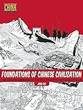 Foundations of Chinese Civilization: The Yellow Emperor to the Han Dynasty (2697 BCE - 220 CE)...
