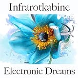 Infrarotkabine: Electronic Dreams - Die Besten Sounds Zum Entspannen