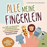 Die 54 schönsten Fingerspiele und Kinderreime für Babys und Kleinkinder - ALLE MEINE FINGERLEIN |...