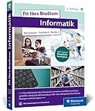 Fit fürs Studium – Informatik: Gut vorbereitet an die Hochschule. Ideal zum Selbststudium oder...