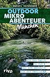 Outdoor-Mikroabenteuer München: Mit dem Rad, zu Fuß, auf dem Wasser, mit der Familie