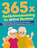 365 x Gedächtnistraining für aktive Rentner: Geistig fit mit kniffligen Logikrätseln, spannenden...