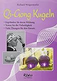 Qi-Gong Kugeln: Die Wirkungen und viele Übungen