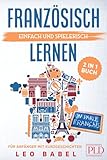 Französisch einfach und spielerisch lernen - das 2 in 1 Buch für Anfänger mit Kurzgeschichten:...