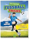 Die besten Fußballtricks: Mit Trainingsposter. Dribbeln, passen, schießen wie die Profis- Für...