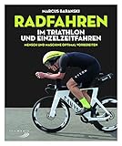 Radfahren im Triathlon und Einzelzeitfahren: Mensch & Maschine optimal vorbereiten