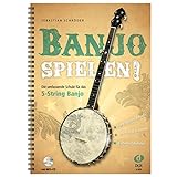 Banjo spielen! Die umfassende Schule für das 5-String Banjo mit MP3-CD