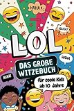 LOL - Das große Witzebuch für coole Kids ab 10 Jahre. Das ultimative Witzebuch für Kinder ab 10...