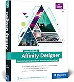 Affinity Designer: Schritt für Schritt zu Vektorkunst, Illustration und Screendesign – für Mac...