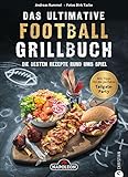 Das ultimative Football-Grillbuch: Die besten Rezepte rund ums Spiel