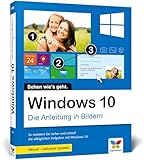 Windows 10: Die Anleitung in Bildern. Aktuell inklusive aller Updates (Ausgabe 2021). Komplett in...