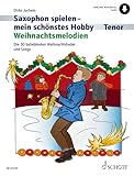 Saxophon spielen - mein schönstes Hobby: Weihnachtsmelodien. Tenor-Saxophon, Klavier ad libitum.