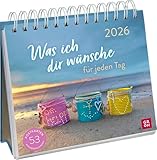 Postkartenkalender 2026: Was ich dir wünsche für jeden Tag: Wochenkalender zum Aufstellen,...