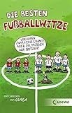 Die besten Fußballwitze - Wir haben zwar keine Chance, aber die müssen wir nutzen!: Witzebuch für...
