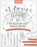 I Love Lettering - Der Block für alle Schnell-Starter: Das Handlettering-Buch zum direkt Loslegen...