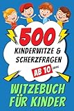 Witzebuch für Kinder ab 10 Jahre: 500 Kinderwitze & Scherzfragen - Geschenke für Mädchen und...