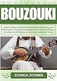 BOUZOUKI : Guide to Mastering Traditional Greek Music, Techniques, and Performance - Essential Tips...