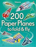 200 Paper Planes to Fold and Fly