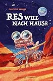 Res will nach Hause: Lustige Abenteuergeschichte über einen heldenhaften Mars-Rover │ Für...