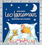 Gute Nacht, Leo Lausemaus: Geschichten zum Kuscheln: Kinderbuch mit Gute-Nacht-Geschichten zum...