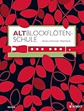 Altblockflötenschule: für ältere Kinder, Jugendliche und Erwachsene. Alt-Blockflöte. Lehrbuch.