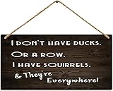 Wanddekoration aus Holz, mit Aufschrift 'I Don'T Have A Duck Or A Row I Have Squirrels They Are...