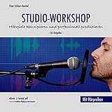 Studio-Workshop: Hörspiele konzipieren und professionell produzieren - Ein Ratgeber
