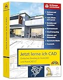 Jetzt lerne ich CAD - Einstieg in AutoCAD und AutoCAD LT: Einfacher Einstieg in AutoCAD und AutoCAD...