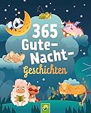 365 Gute-Nacht-Geschichten. Vorlesebuch für Kinder ab 3 Jahren: Kurze Geschichten, Gedichte und...