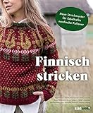 Finnisch stricken: Neue Strickmuster für fabelhafte nordische Pullover