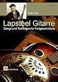 Lapsteel-Gitarre/ Songs & Techniken für Fortgeschrittene (Buch & CD) (Gitarrenschule: modern)