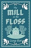 The Mill on the Floss: George Eliot (Alma Classics)