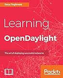 Learning OpenDaylight: A gateway to SDN (Software-Defined Networking) and NFV (Network Functions...