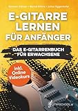 E-Gitarre Lernen für Anfänger - Das E-Gitarrenbuch für Erwachsene inkl. Online Videokurs, Noten +...