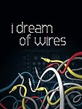 I Dream of Wires [OmU]