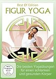 Figur Yoga - Die besten Yogaübungen für einen schlanken und gesunden Körper - Best of Edition