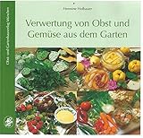 Verwertung von Obst und Gemüse aus dem Garten