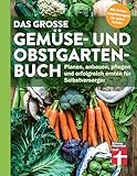 Das große Gemüse- und Obstgartenbuch - mit Tipps zu Pflanzen und Gartenarbeit für Anfänger und...