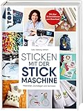 Sticken mit der Stickmaschine: Materialien, Grundlagen und Techniken. Mit über 70 Stickdateien zum...